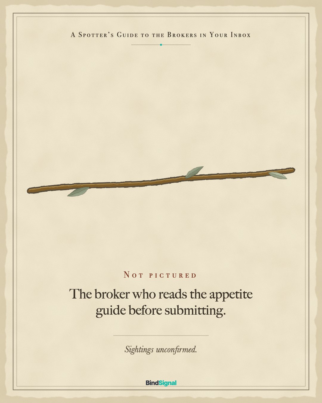 Field guide illustration: an empty branch, captioned The broker who reads the appetite guide before submitting. Sightings unconfirmed.